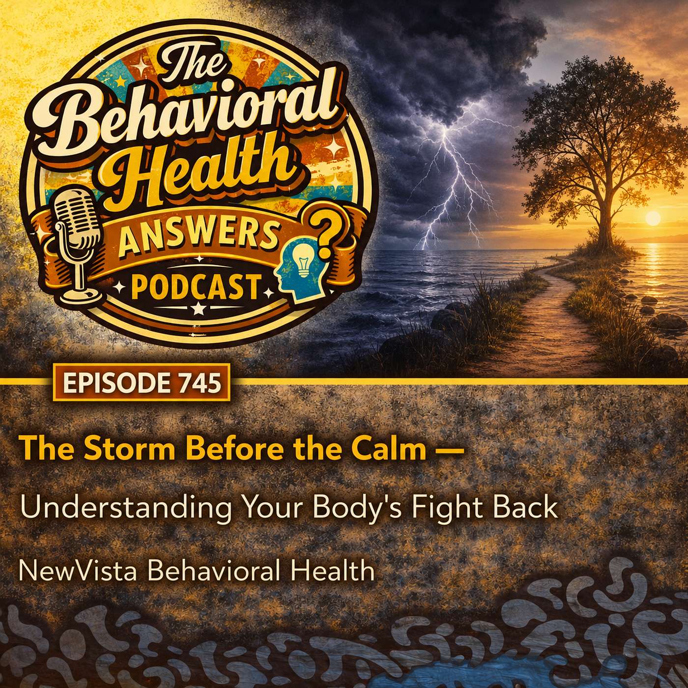 Episode 745: The Storm Before the Calm - Understanding Your Body's Fight Back | NewVista Behavioral Health episode artwork