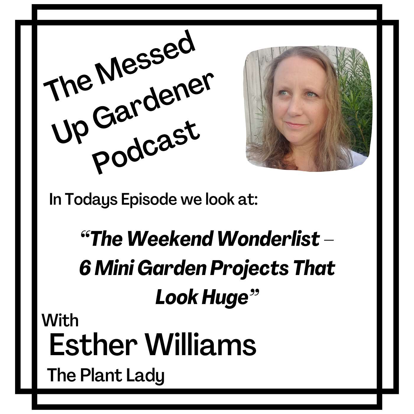 Ep 143: The Weekend Wonderlist – 6 Mini Garden Projects That Look Huge