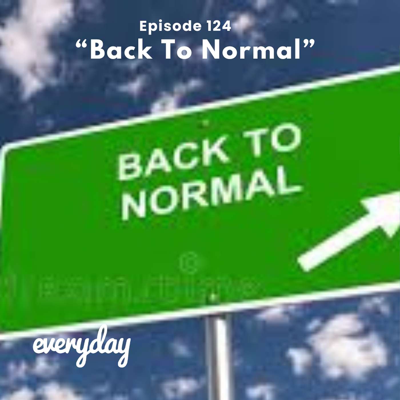 Episode 124 "Back To Normal" Feat. Lean Norwood