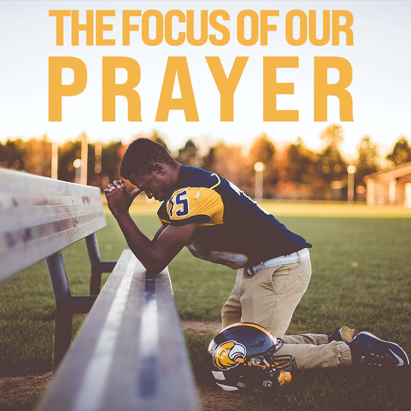 Season 5 Episode 127 - The Focus of Our Prayer