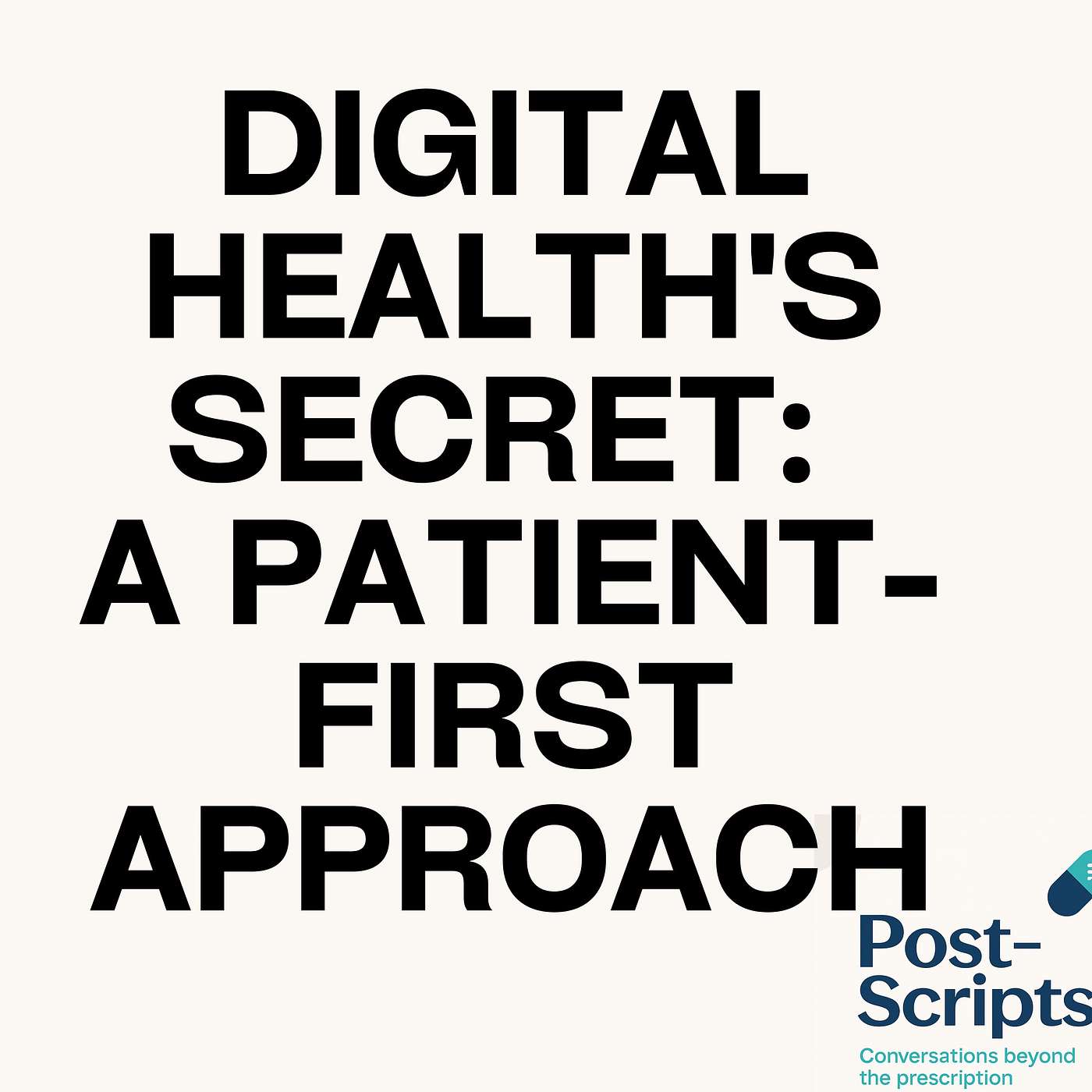 Digital Health's Secret: Patient-First Approach