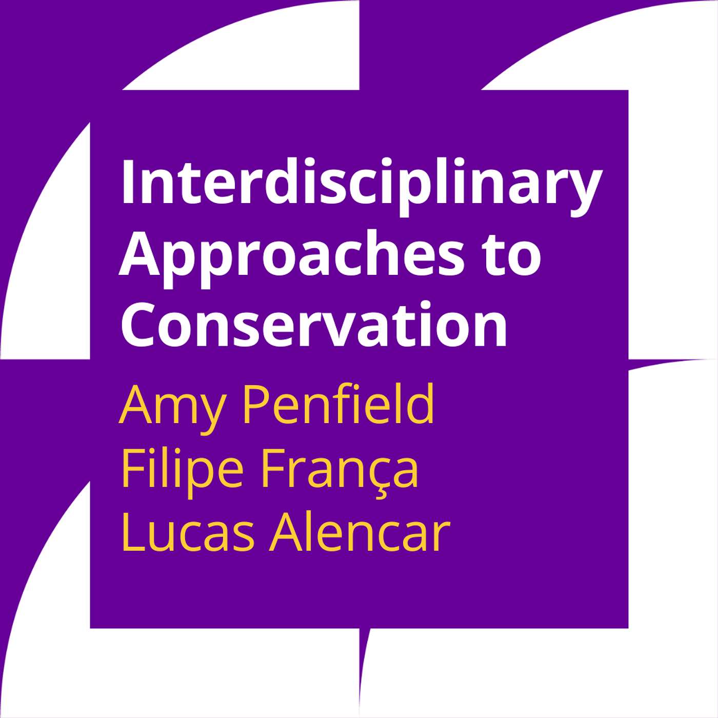 Interdisciplinary Approaches to Conservation  |  Amy Penfield and Filipe França