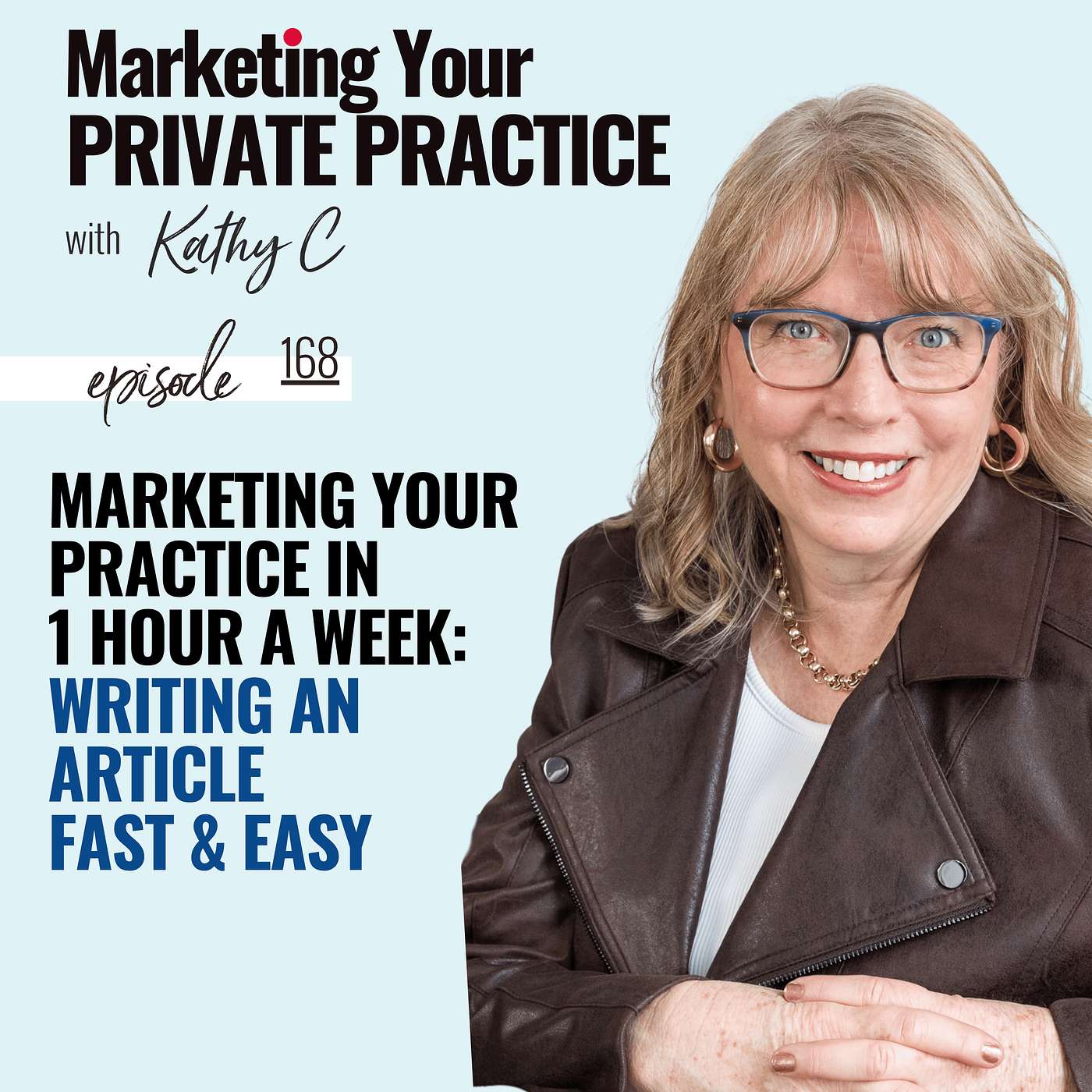 Marketing Your Practice in 1 Hour a Week: Writing an Article Fast & Easy - Ep 168