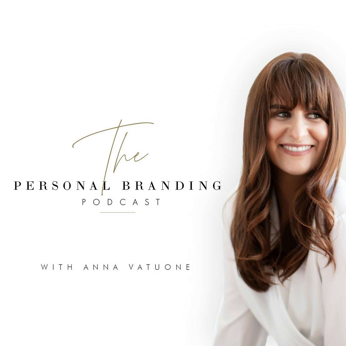 The Personal Branding Podcast With Anna Vatuone
