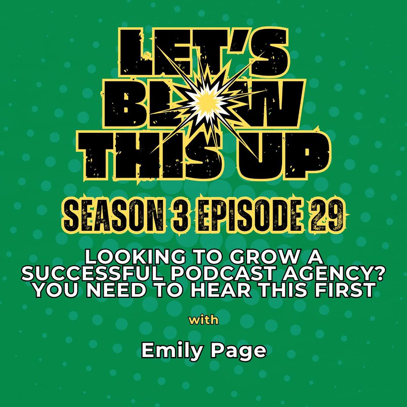 Let\'s Blow This Up: Explosive Conversations About Podcasting, Brand Building, & Communication