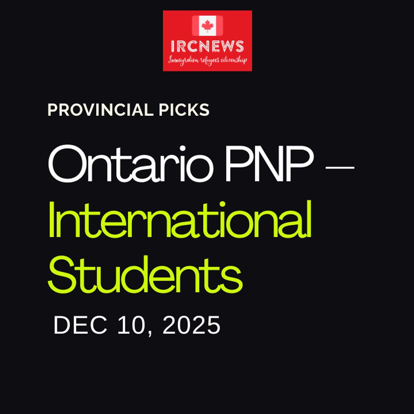 Canada Immigration Provincial pick for Employer Job Offer: International Student by Ontario on December 10 2025 episode artwork