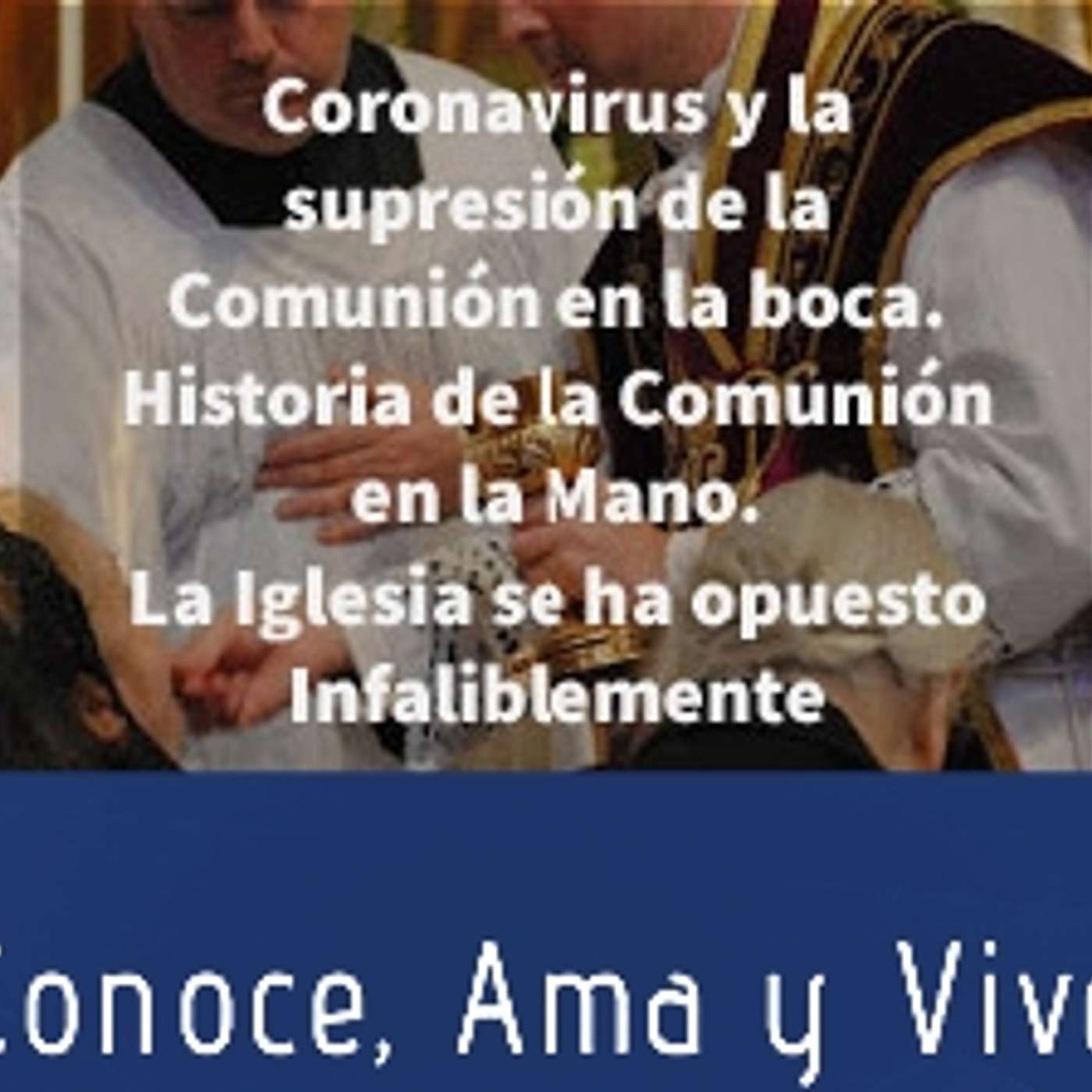 Episodio 212: 😷 Coronavirus y supresión de Comunión en la Boca 🤦‍♂️ Historia Comunión en la mano 🤔 Concilios episode artwork