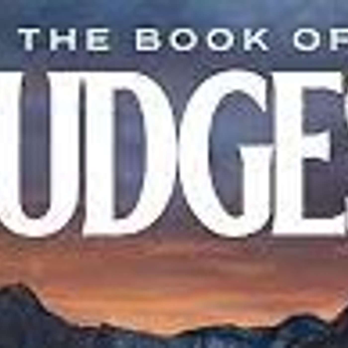 The Book of Judges - Samson - God's Teenage Delinquent