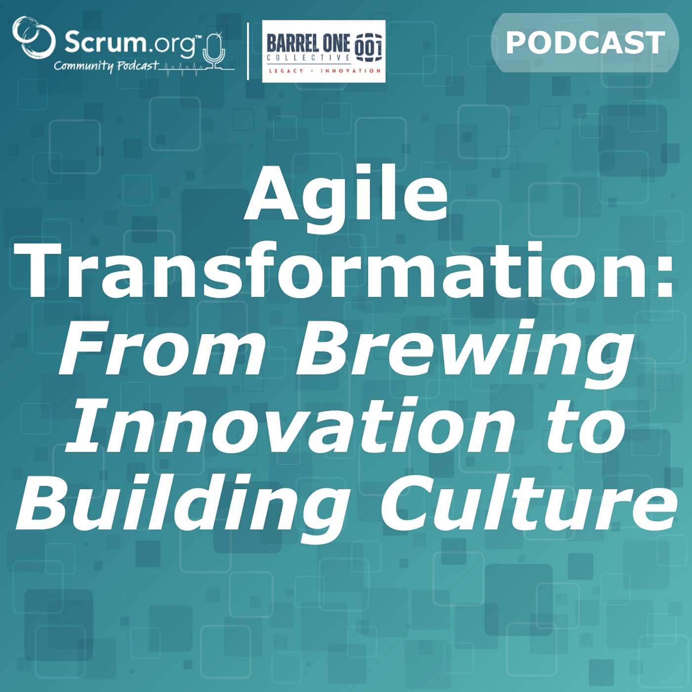 Agile Transformation: From Brewing Innovation to Building Culture Agile Transformation: From Brewing Innovation to Building Culture