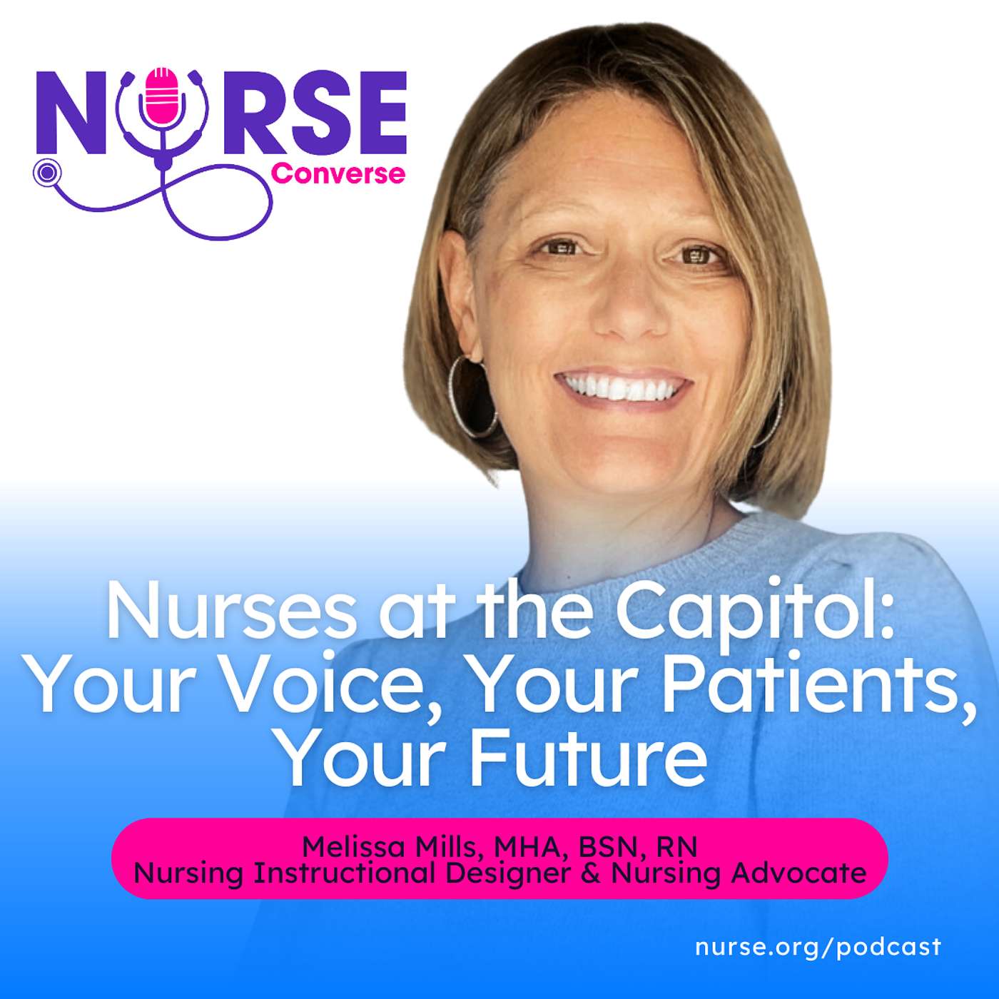 Nurses at the Capitol: Your Voice, Your Patients, Your Future (With Melissa Mills and Ajay Gupta)