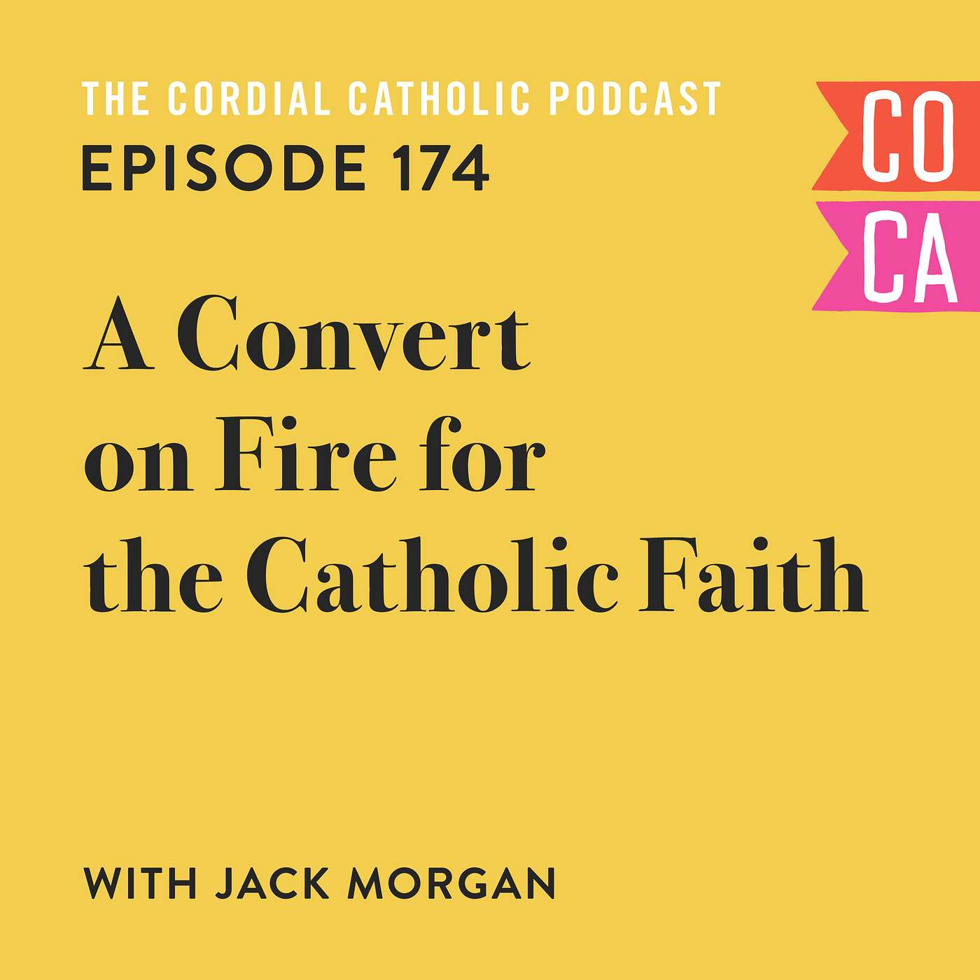 174: A Convert on Fire for the Catholic Faith (w/ Jack Morgan)