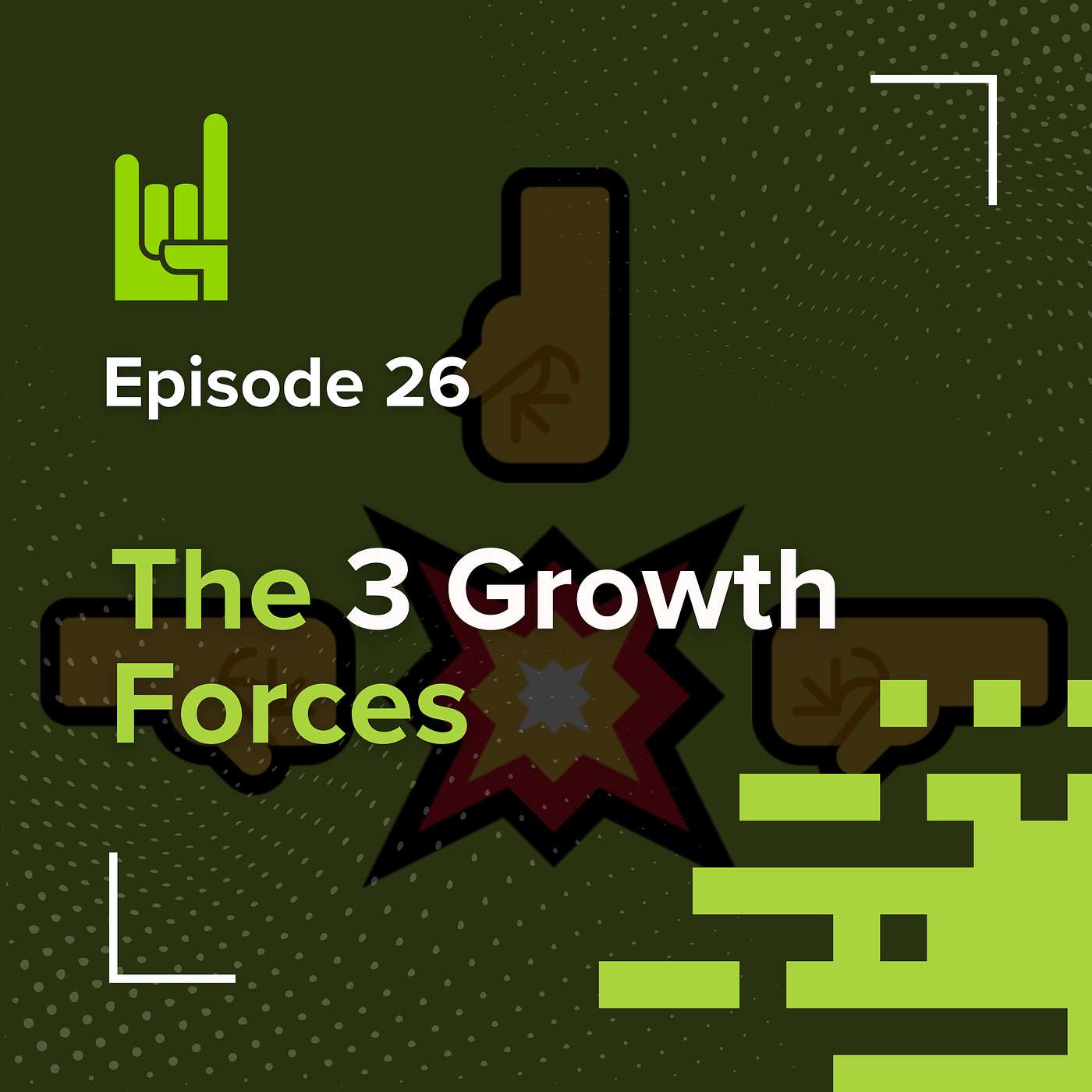 S01E26 • The 3 Growth Forces: Why Some Scale and Others Stall