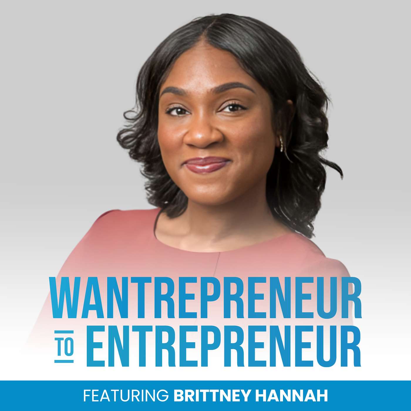Wantrepreneur to Entrepreneur | Start and Grow Your Own Business