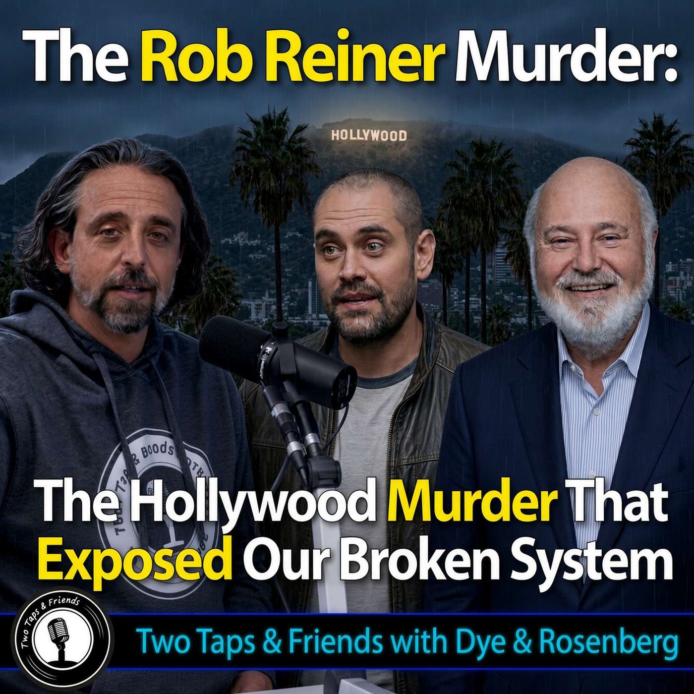The Rob Reiner Murder: The Hollywood Murder That Exposed Our Broken System #88 | Dye & Rosenberg episode artwork