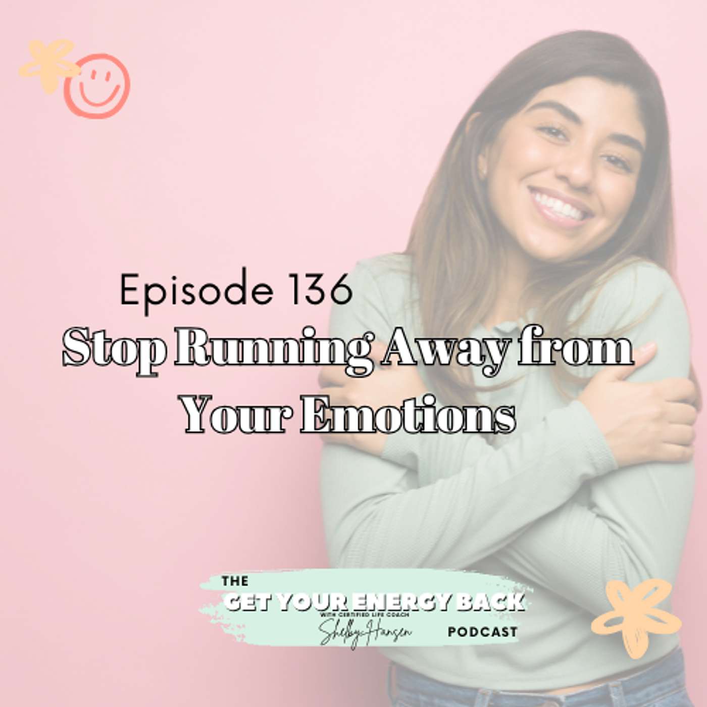136. Stop Running Away from Your Emotions