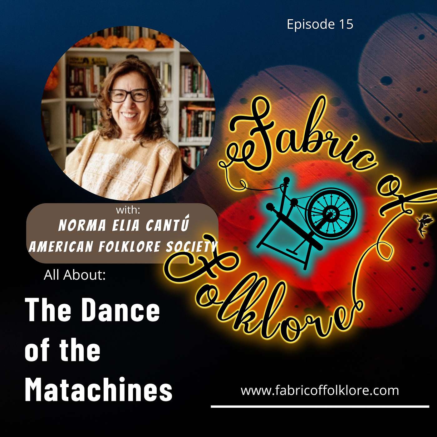 Ep 15 The Dance of the Matachines with Norma Elia Cantu