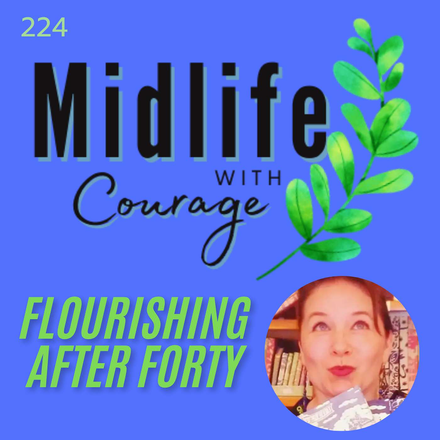 Midlife with Courage™-Flourishing After Forty with Kim Benoy