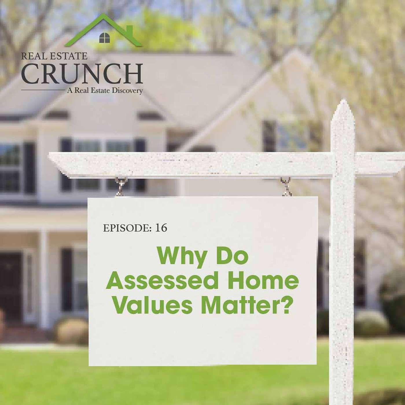 Real Estate Crunch - Why Do Assessed Home Values Matter?