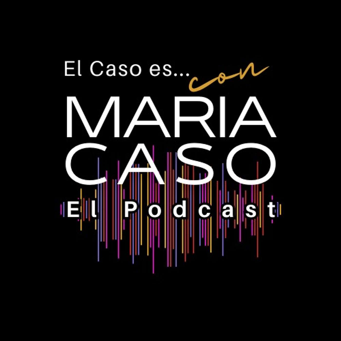 El caso es!!! con María Caso podcast artwork