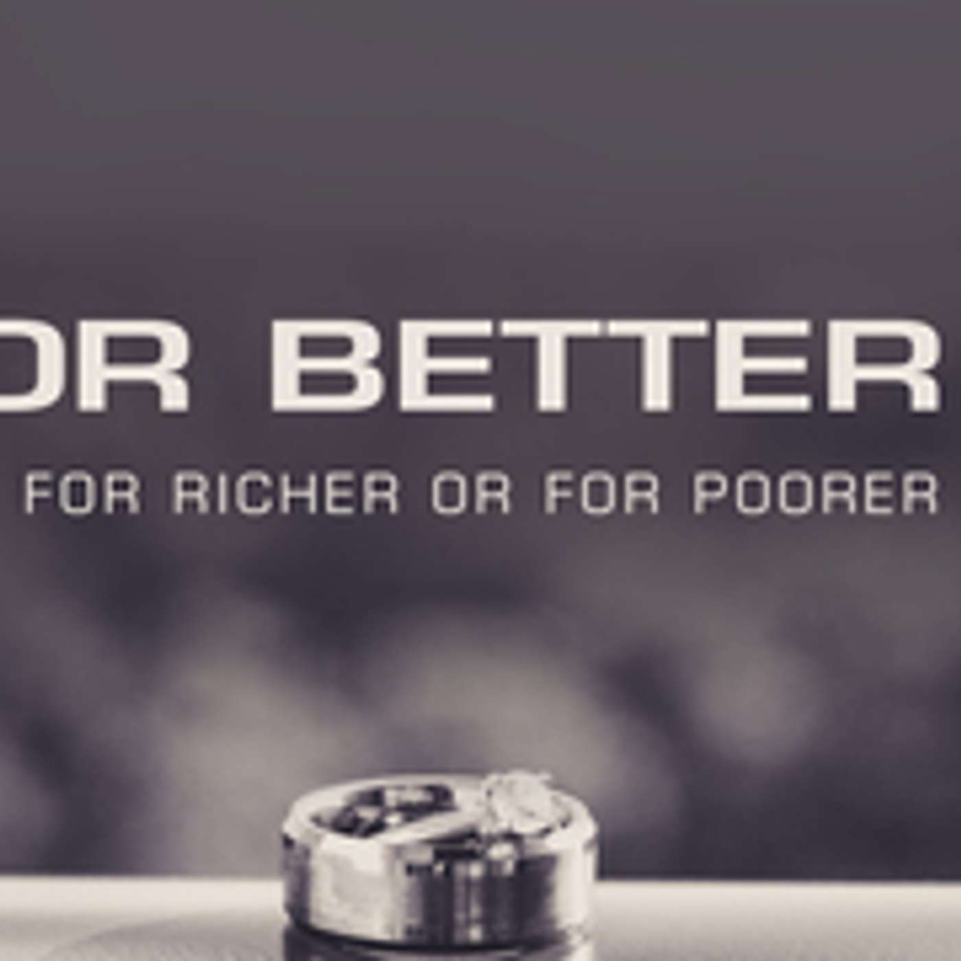 For Better: For Richer or For Poorer episode artwork