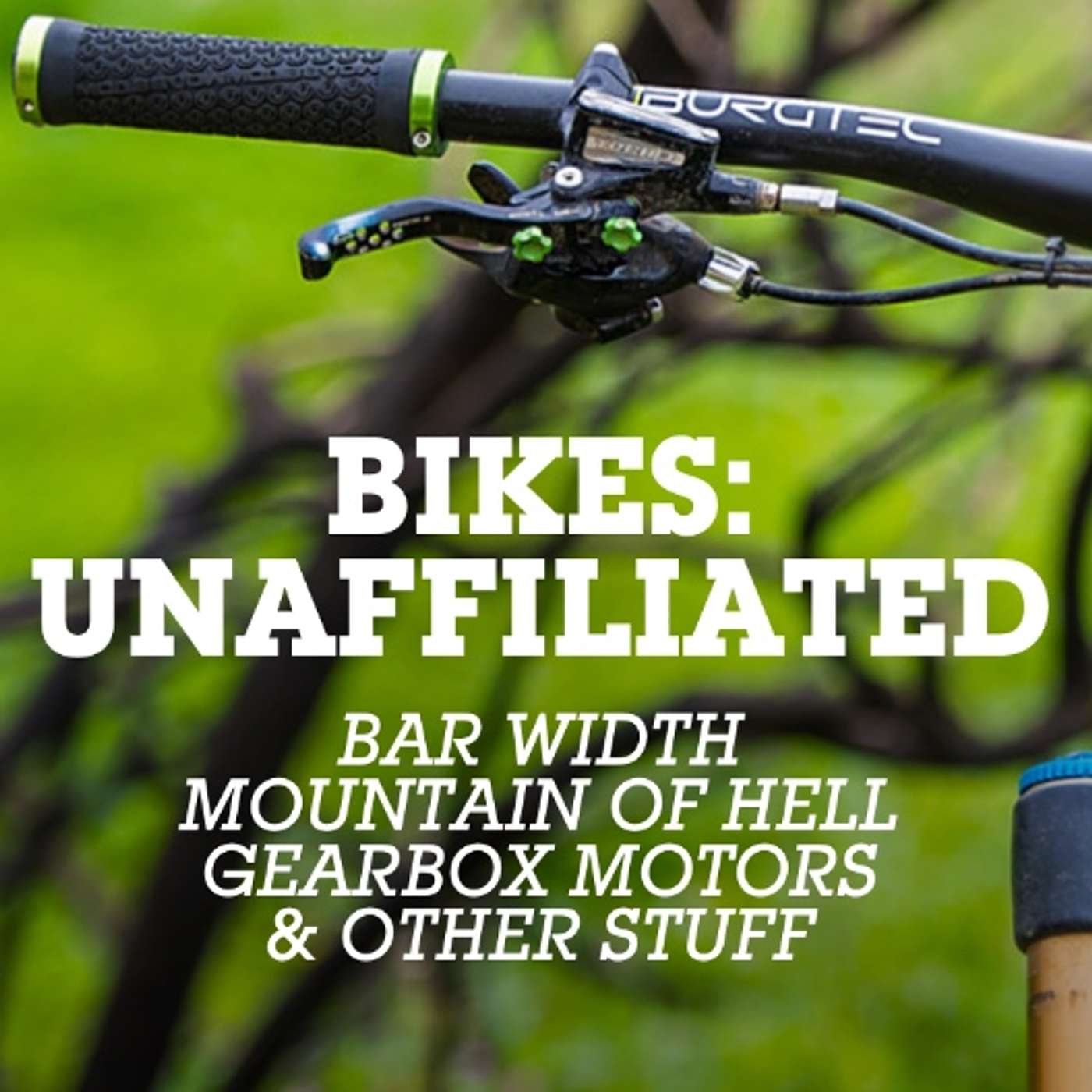 Bar Width, Mountain of Hell, Gearbox Motors - Vital’s Bikes: Unaffiliated Podcast