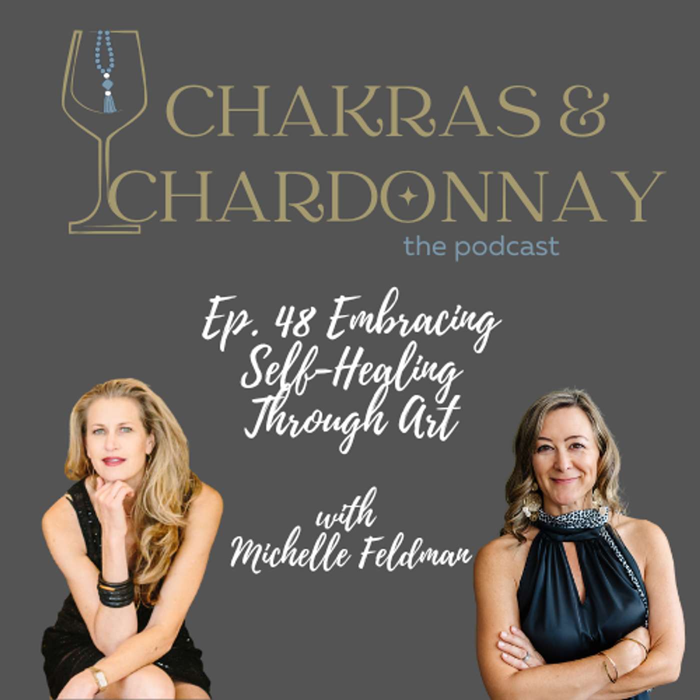 Chakras & Chardonnay - Ep. 48: Embracing Self-Healing Through Art