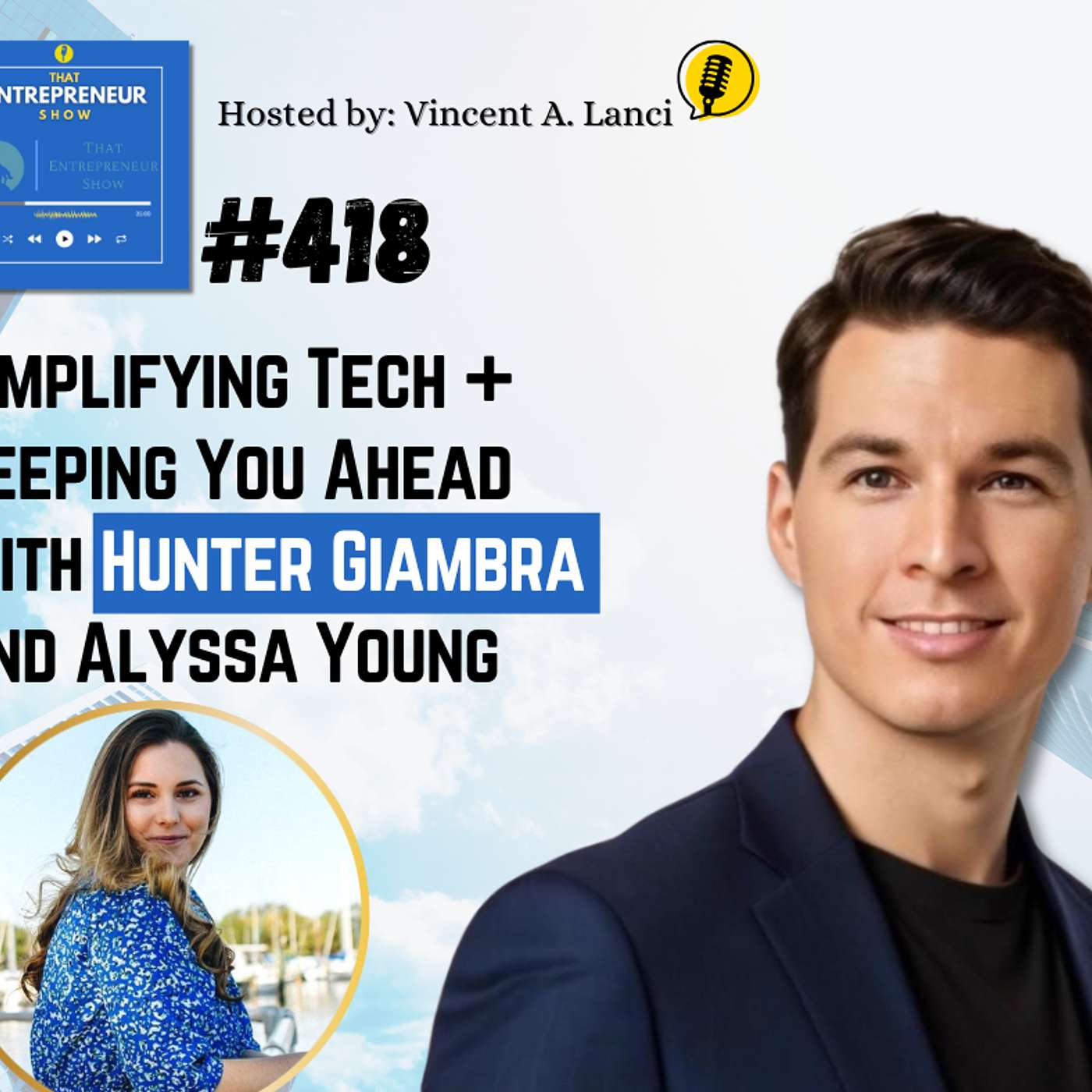 #418: Simplifying Tech + Keeping You Ahead with Hunter Giambra and Alyssa Young