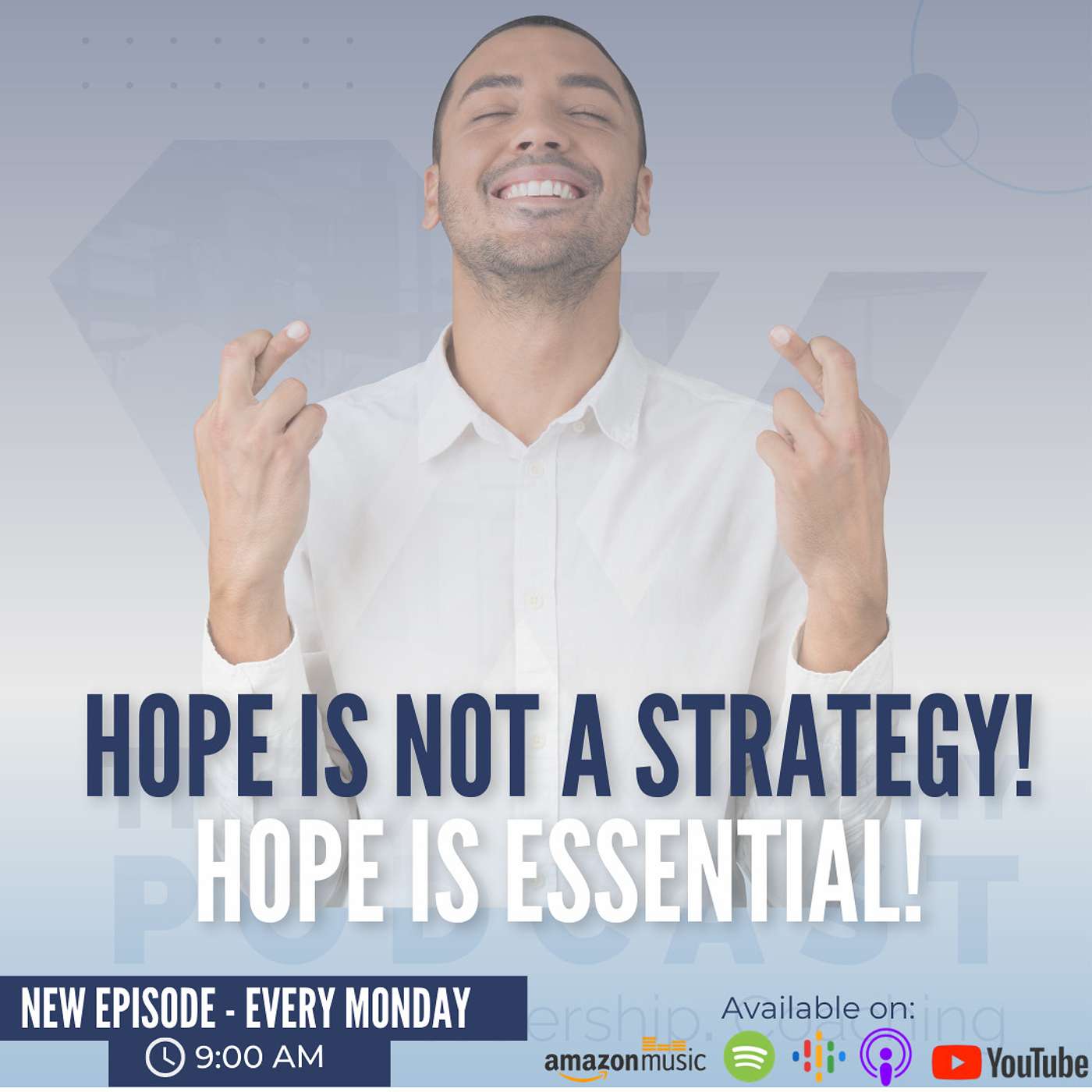 Ep25 - HOPE IS NOT A STRATEGY, BUT HOPE IS ESSENTIAL ON YOUR JOURNEY!