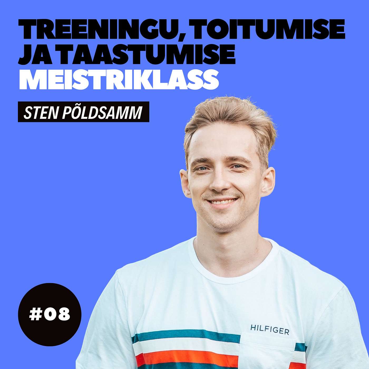 #08 - Personaaltreener Sten Põldsamm - Treeningu, toitumise & taastumise meistriklass