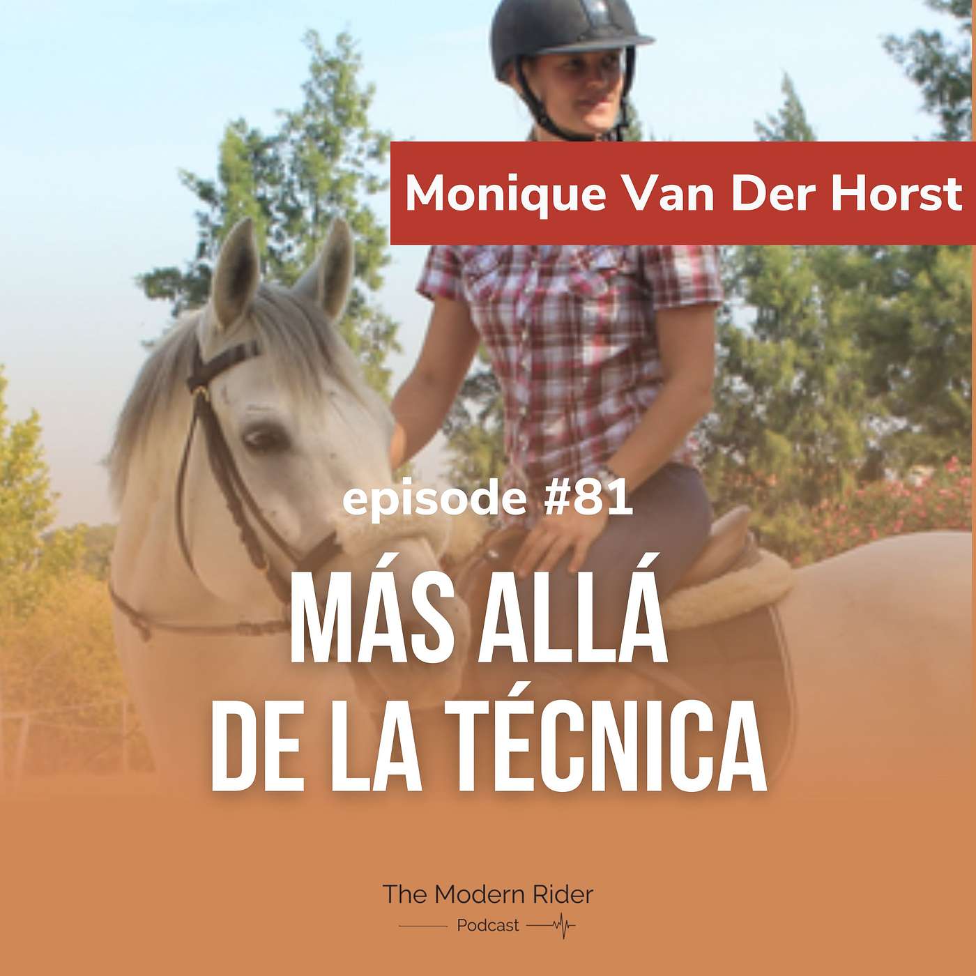 #81 | Monique Van Der Horst - Amazona, entrenadora y creadora de EquiErrores Lab : Más allá de la Técnica