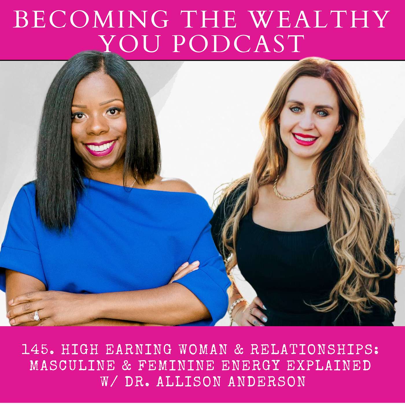 145. High Earning Woman & Relationships: Masculine & Feminine Energy Explained w/ Dr. Allison Anderson