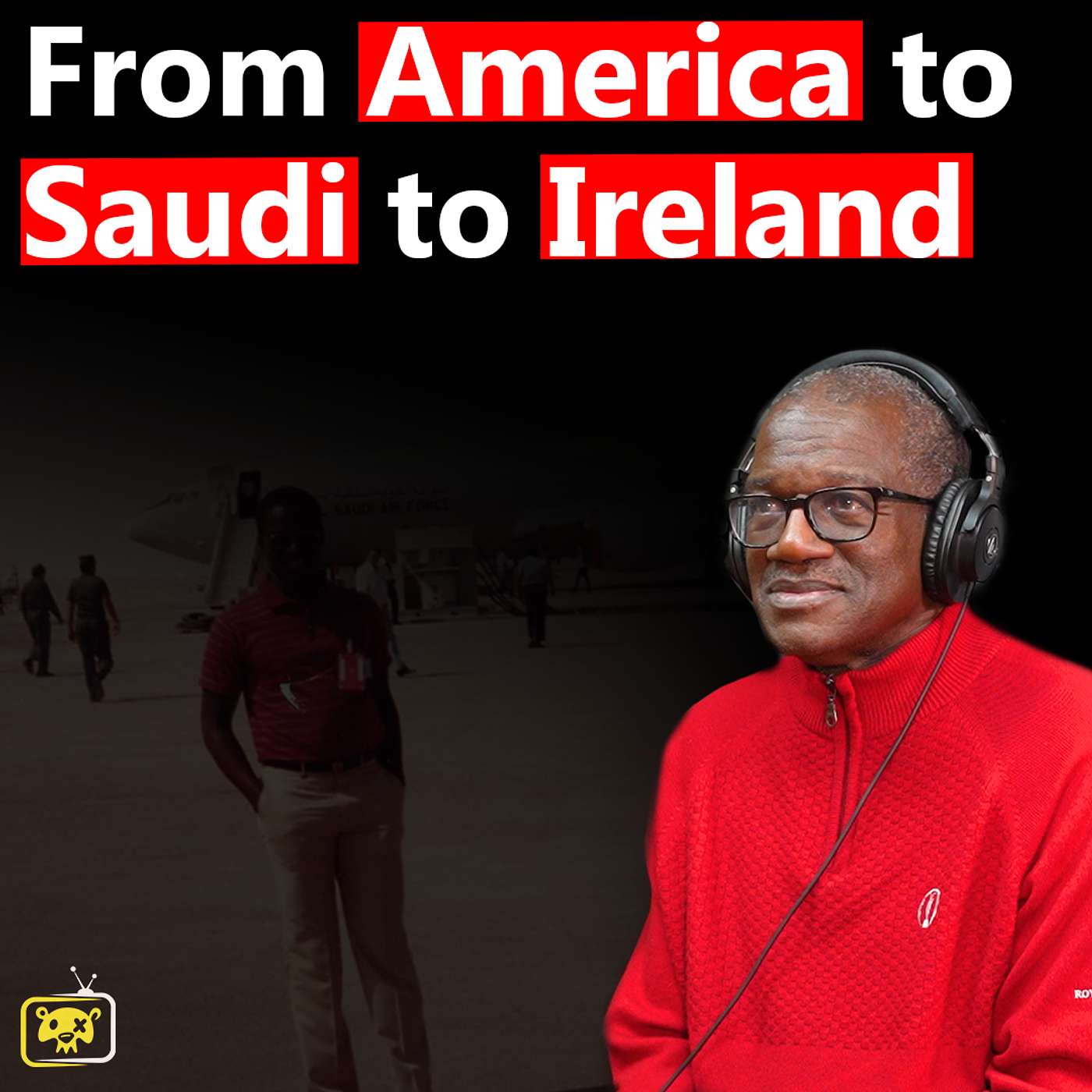 From America to Saudi to Ireland