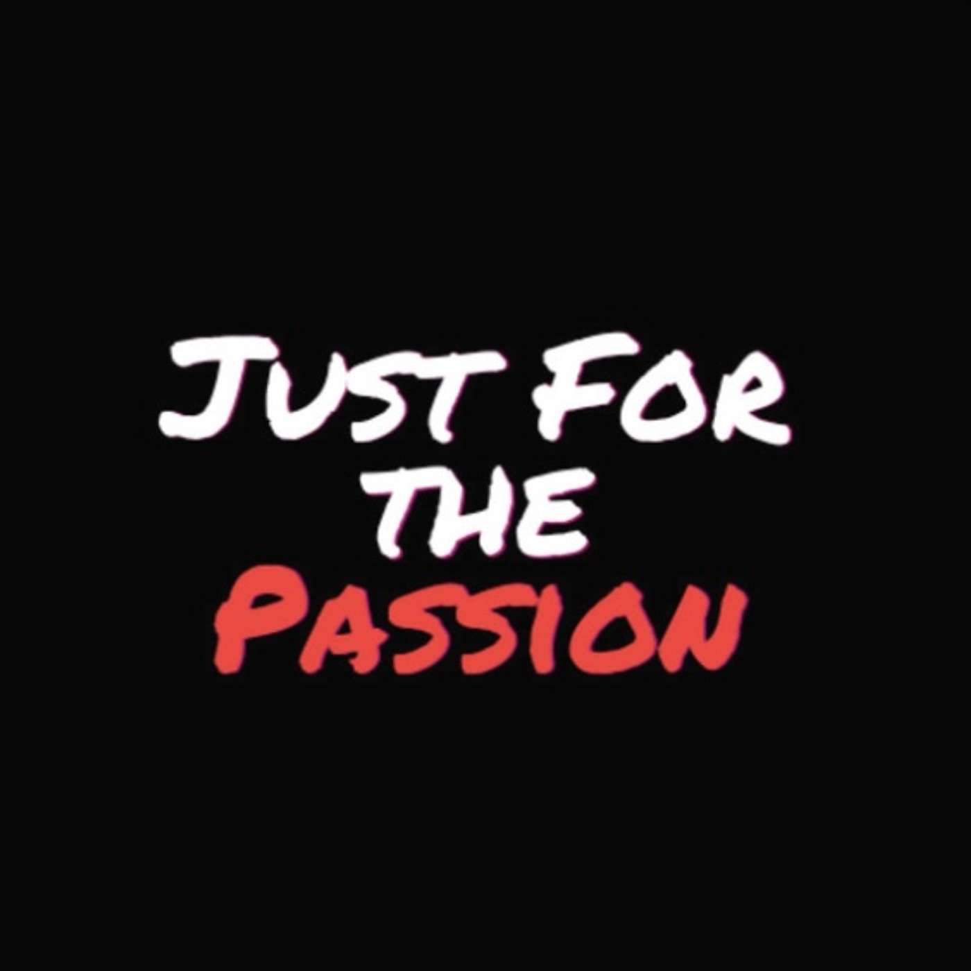 Just For The Passion
