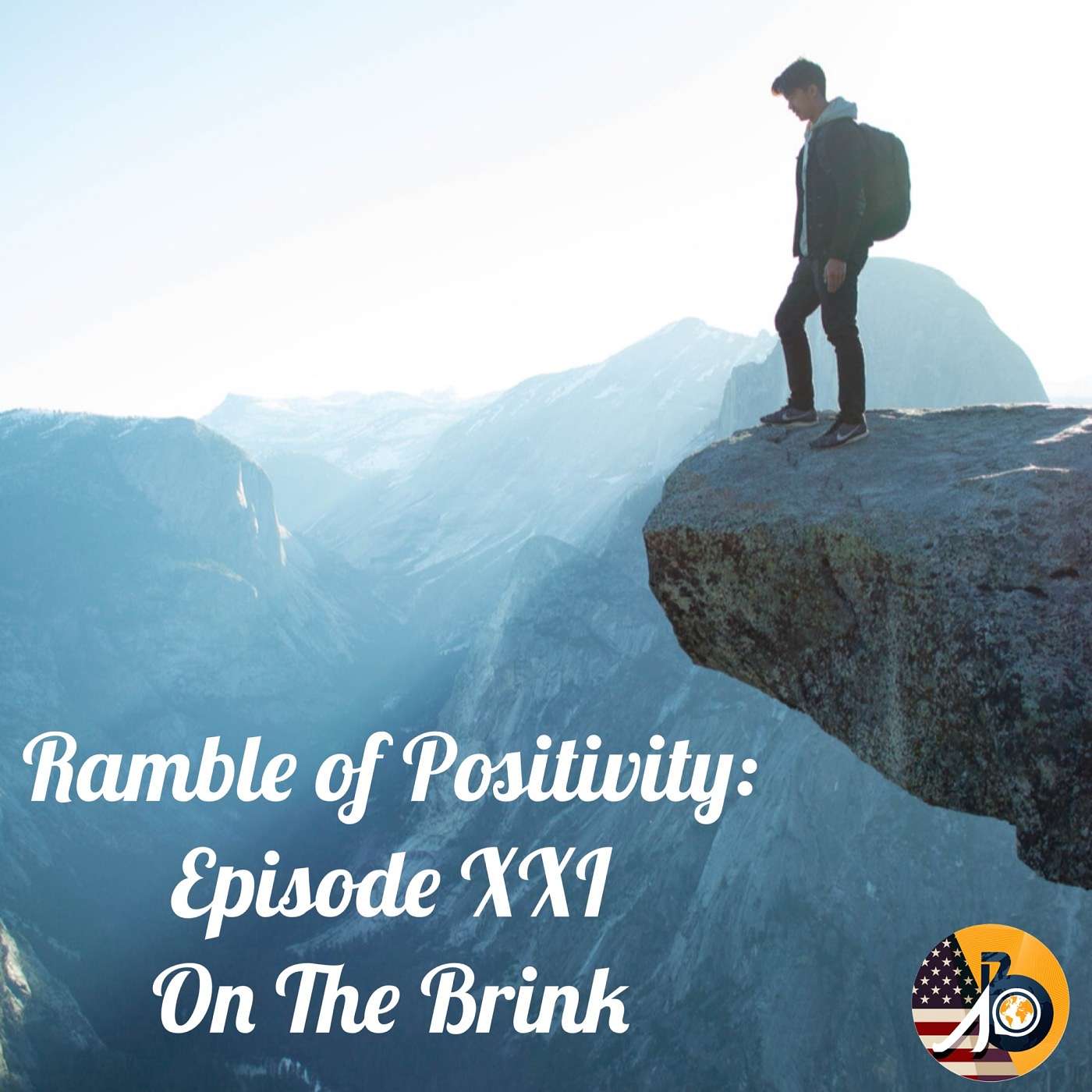 Ramble of Positivity: Episode XXI - On The Brink