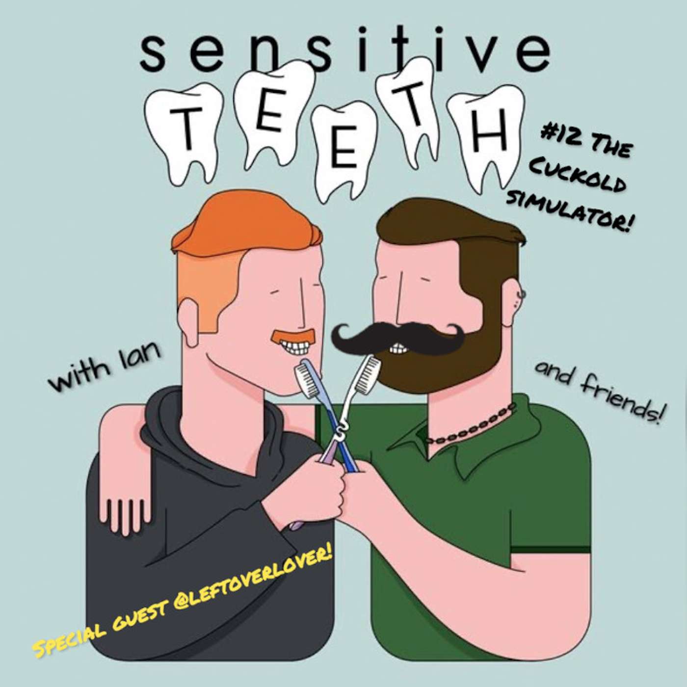 Sensitive Teeth - #12 LOST EPISODE NUMBER 2: The Cuckold Simulator