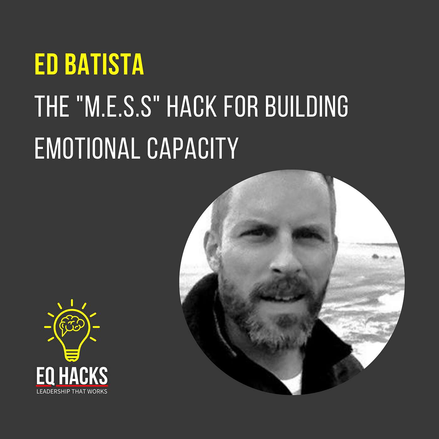 Ed Batista on the "MESS" hack to build emotional capacity