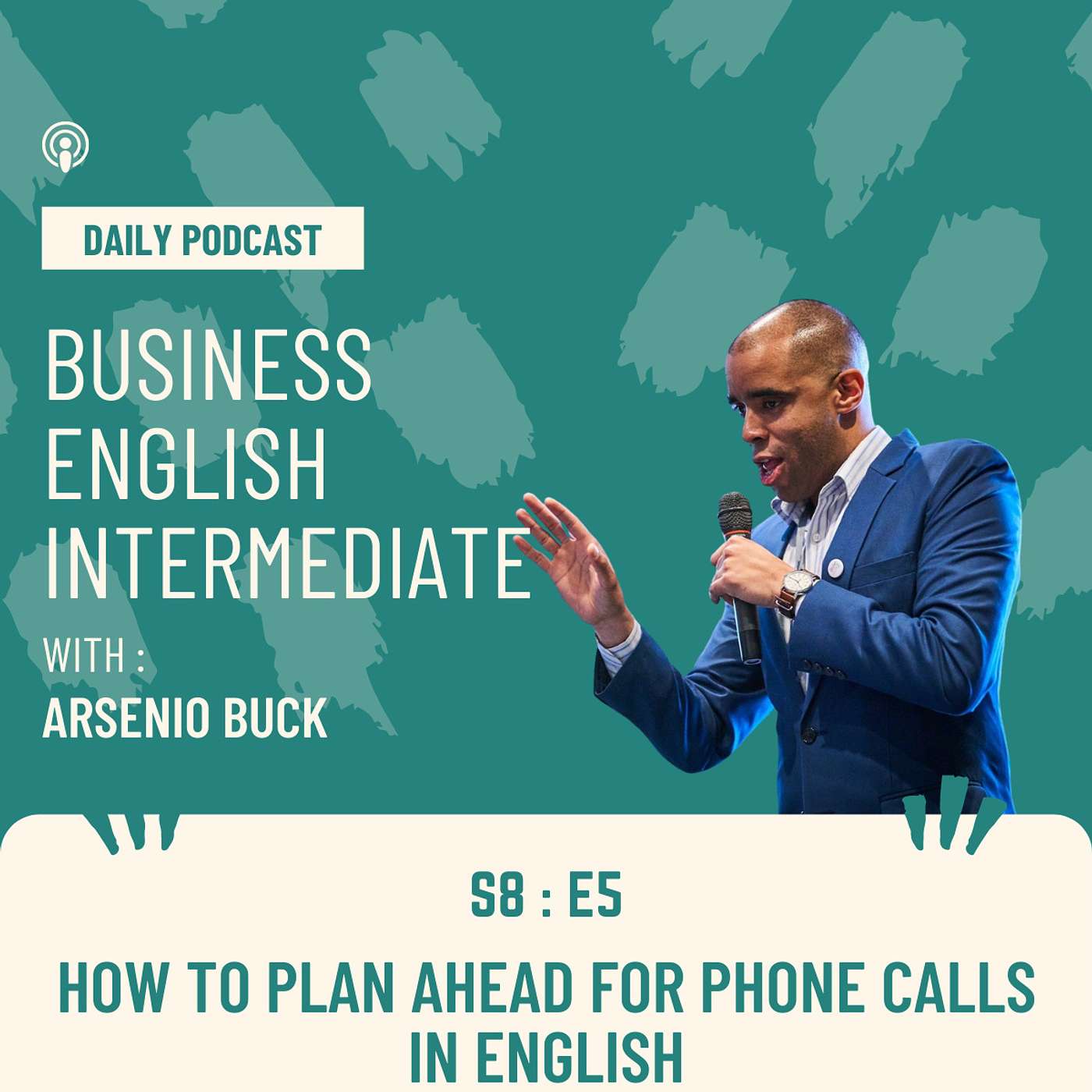 Arsenio's Business English Podcast | Season 8: Episode 5 | How to Plan Ahead for Phone Calls in English episode artwork