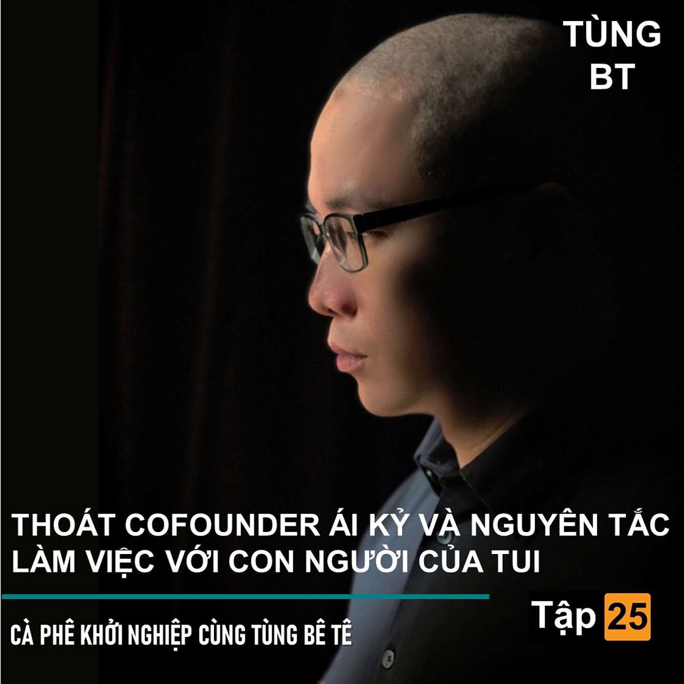 # - 25 Thoát CoFounder Ái Kỷ và Nguyên Tắc làm việc với Con Người của tui episode artwork