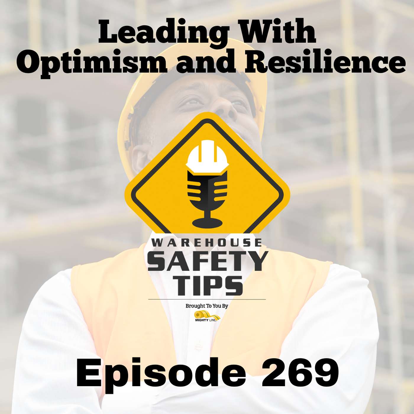 Warehouse Safety Tips | Episode 269 | Leading with Optimism and Resilience