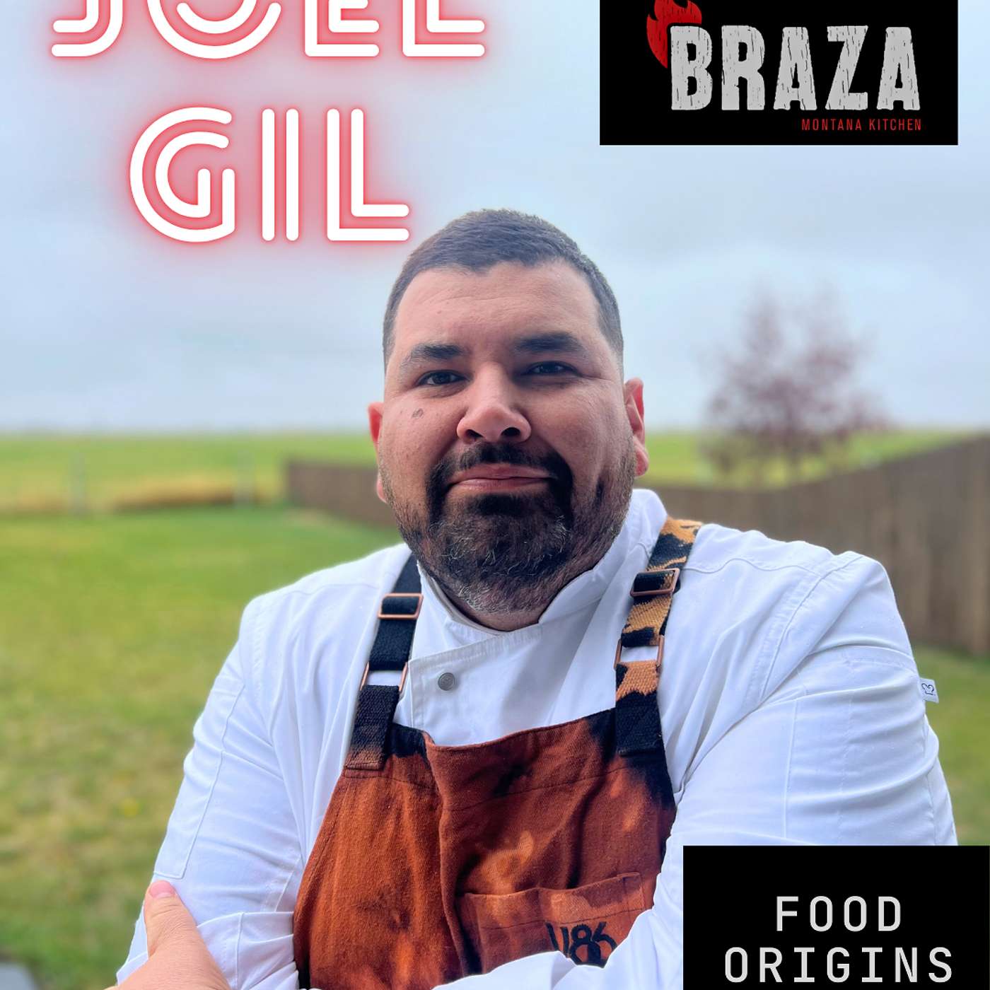 Fire, Family, and Food with Chef Joel Gil Food Origins Podcast 74 episode artwork