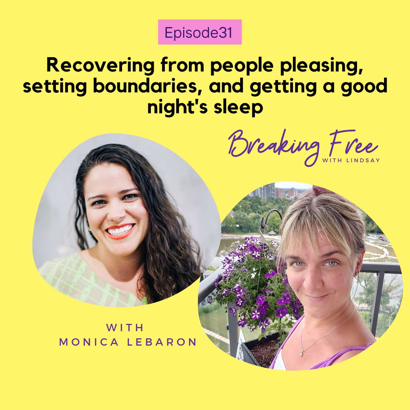 Episode 31 - Monica LeBaron: Recovering From People Pleasing, Setting Boundaries, and Getting a Good Night's Sleep