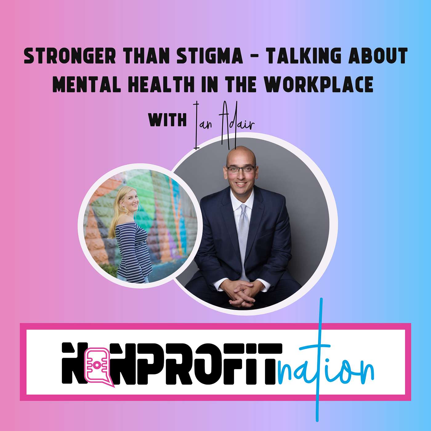Stronger Than Stigma - Talking About Mental Health in the Workplace with Ian Adair