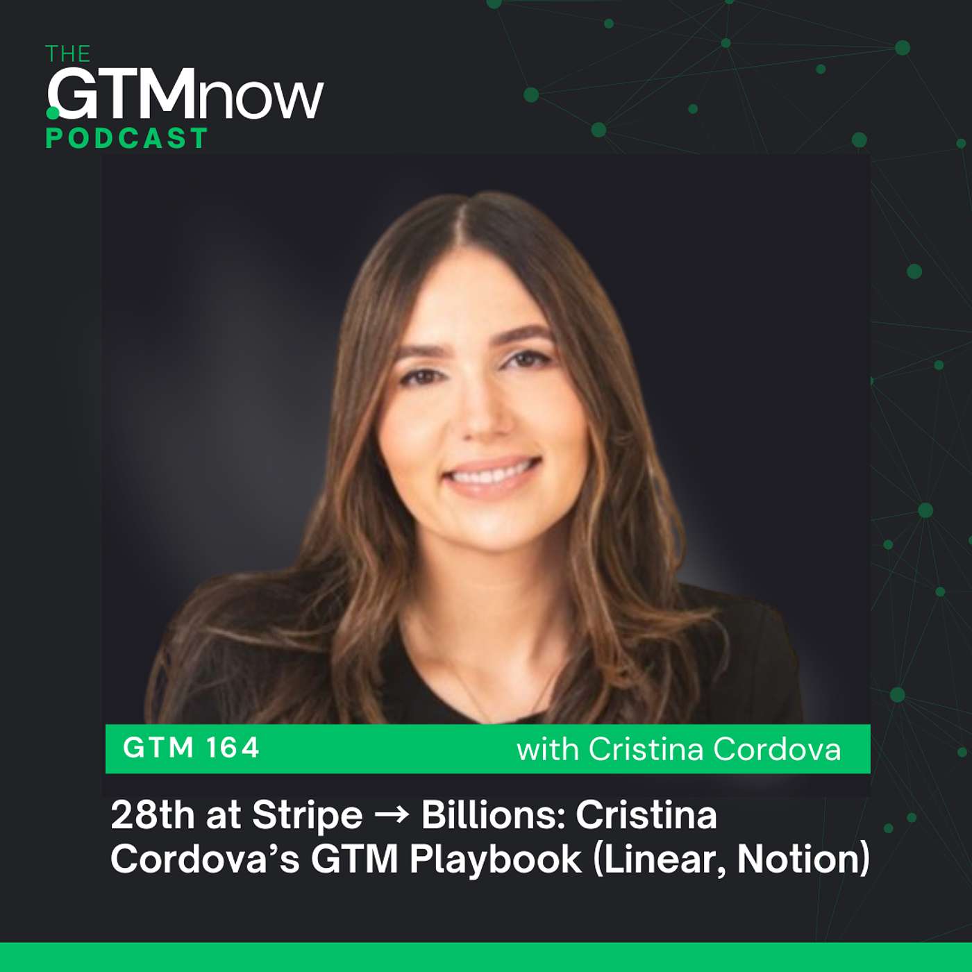 GTM 164: 28th at Stripe → Billions: Cristina Cordova’s GTM Playbook (Linear, Notion)