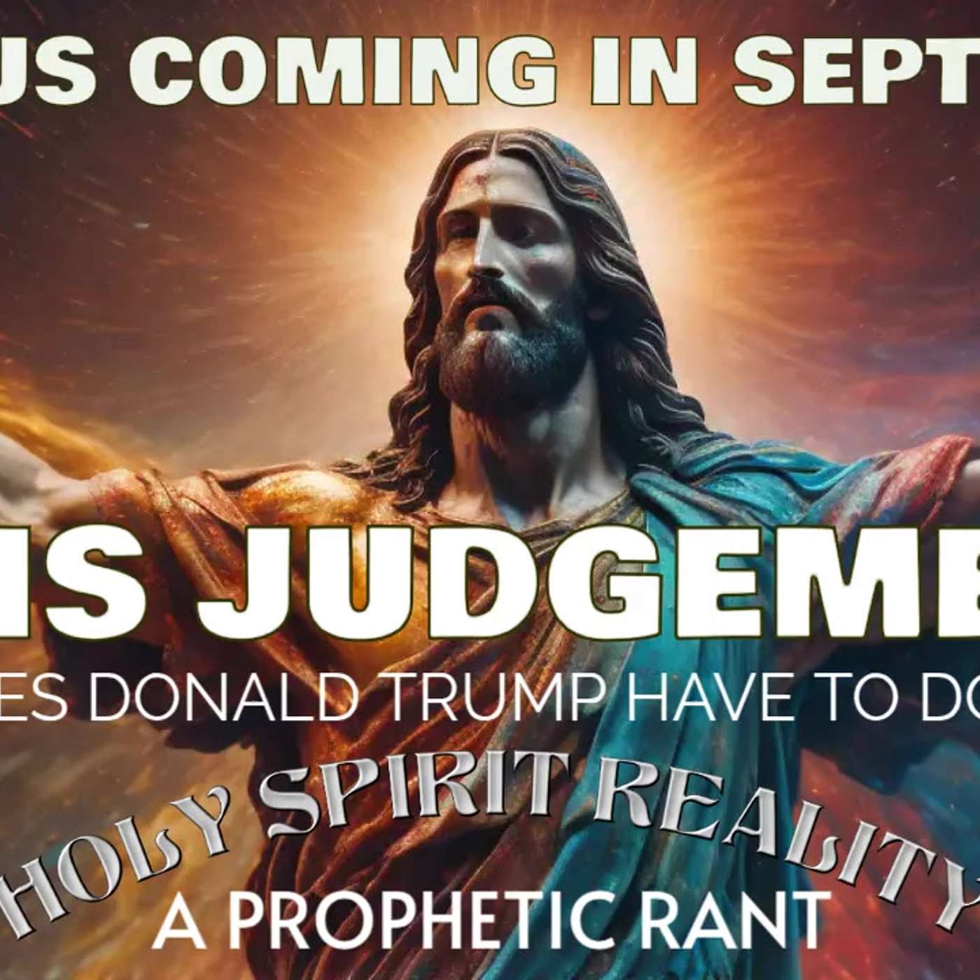 Is Jesus coming back in September or is Judgement and what does Donald Trump have to do with it episode artwork