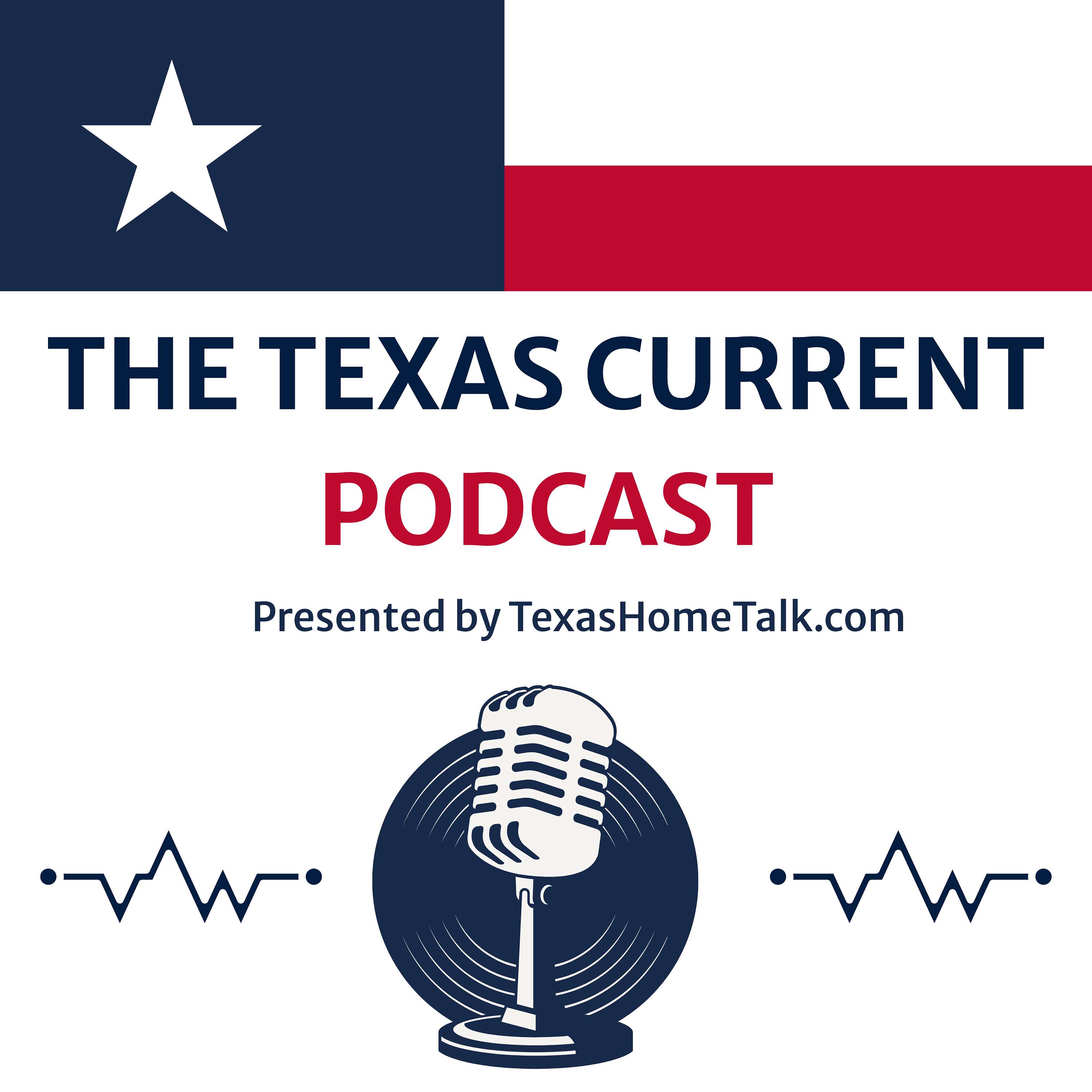 The Texas Current Podcast presented by Texas Home Talk