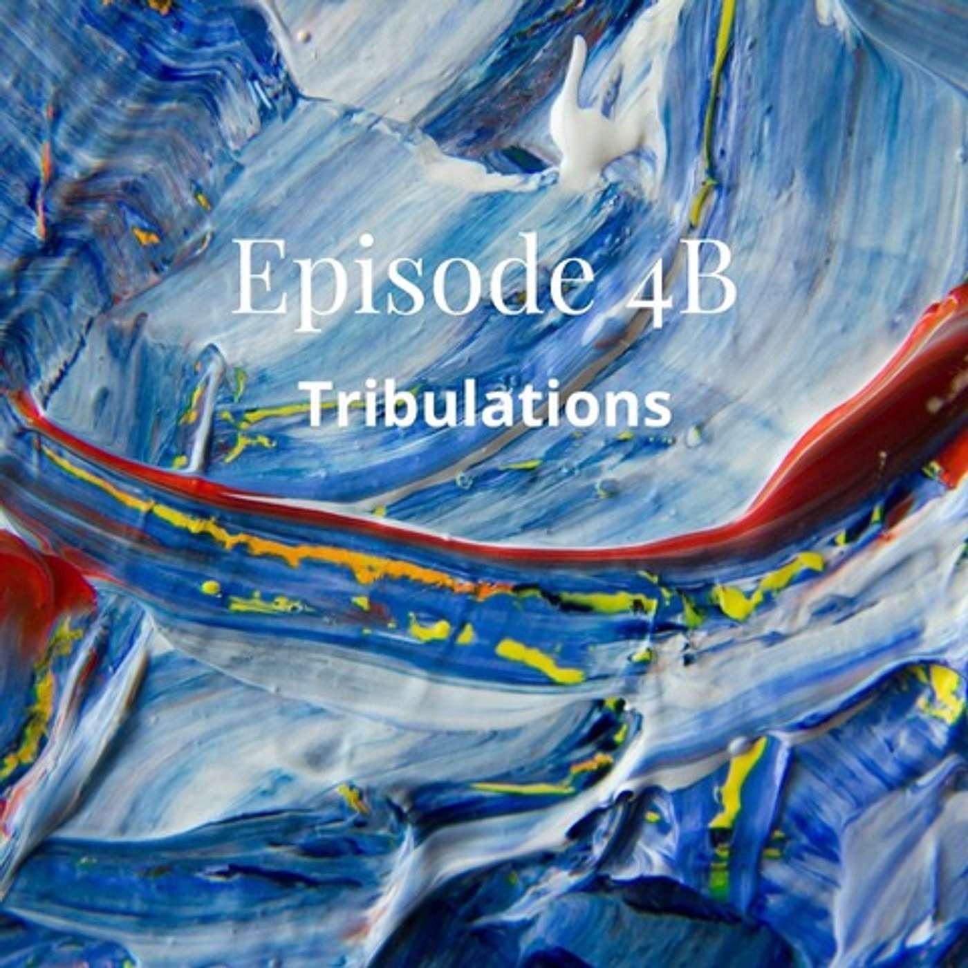4B: Tribulations