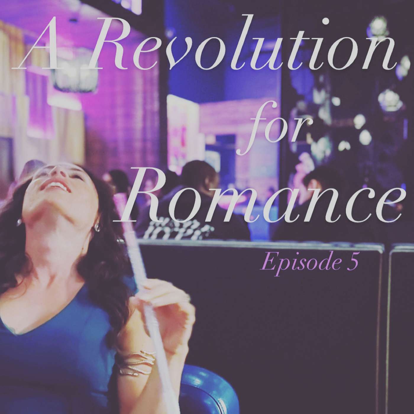 Episode 5: Intimacy | A Revolution for Romance