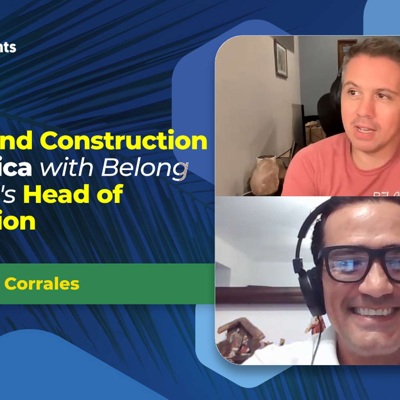 EP-175 Building and construction in Costa Rica with Belong Costa Rica's Director of Projects