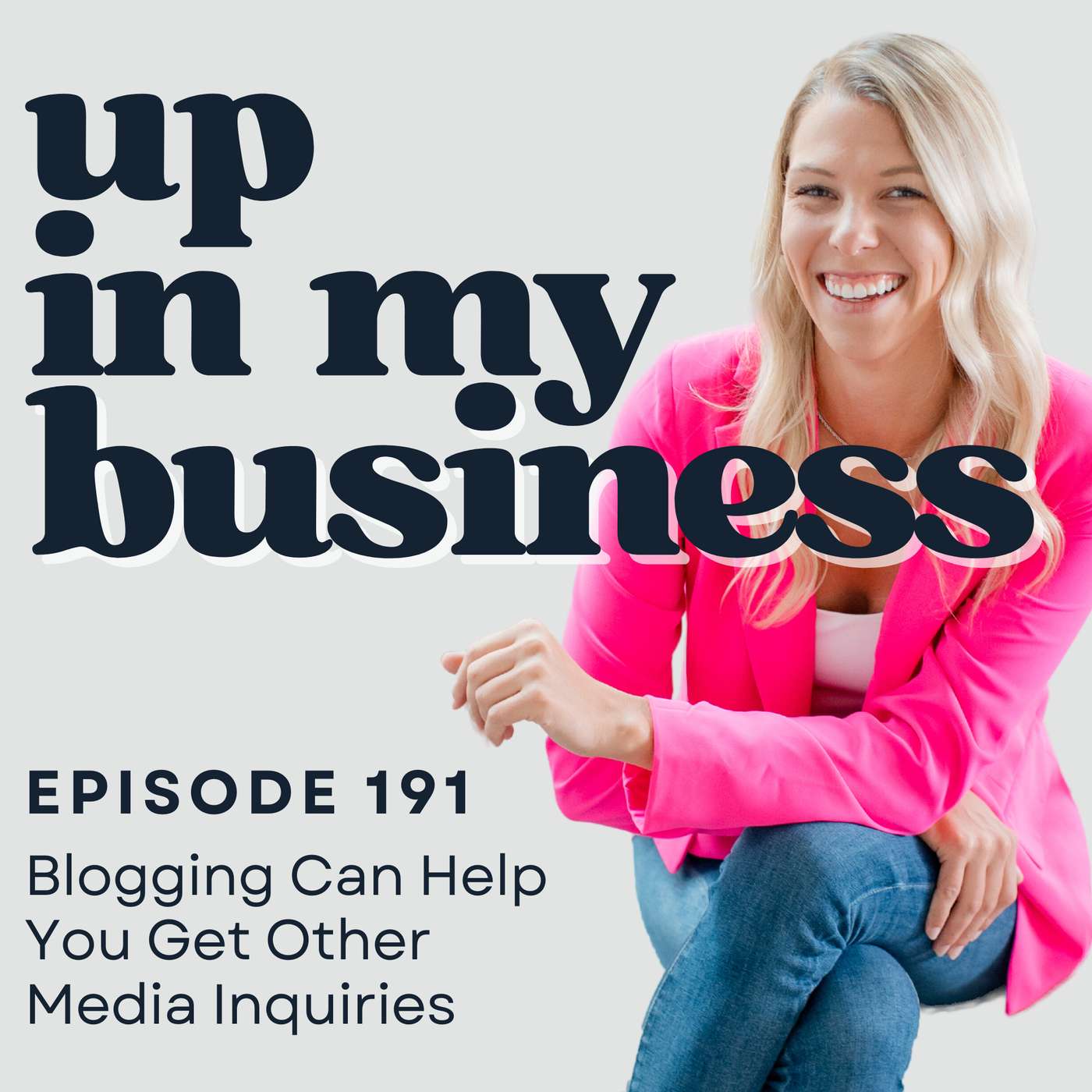 Episode 191: Blogging Can Help You Get Other Media Inquiries