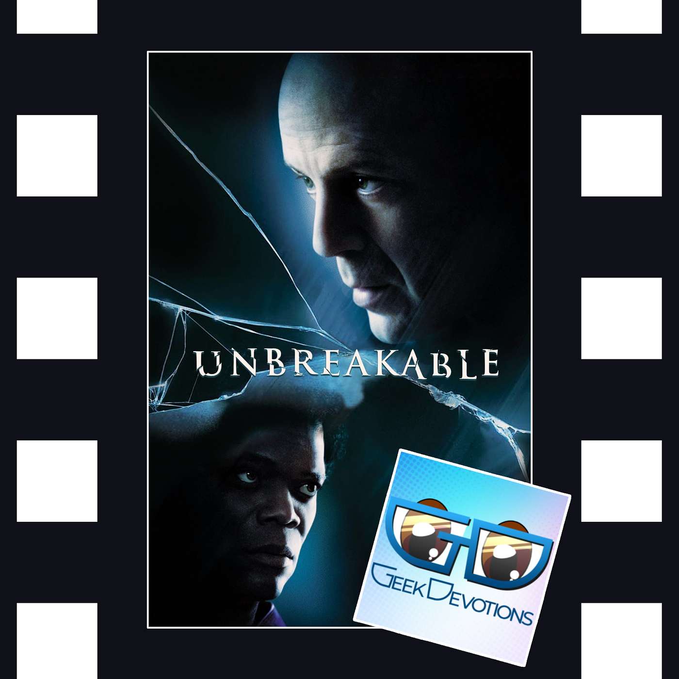 Unbreakable - w/ Geek Devotions on Power, Gentleness, and a Perfect Movie episode artwork